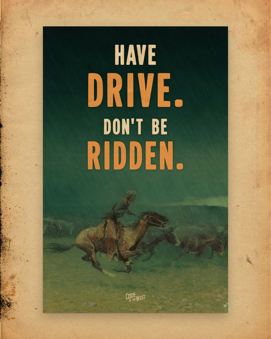 Have Drive. Don't Be Ridden. art print on aged paper: a cowboy galloping through a green night storm beside running cattle, with the words in cream and orange above him.